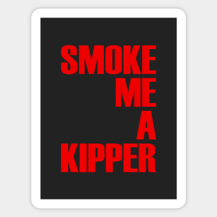 Smoke Me A Kipper Sticker